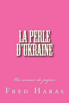 Paperback La perle d'Ukraine: Un amour de papier [French] Book