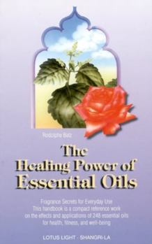 Paperback The Healing Power of Essential Oils: Fragrance Secrets of Everyday Use Book