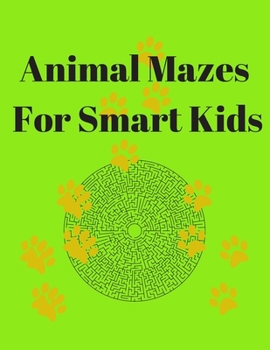 Paperback Animal Mazes For Smart Kids: Maze Activity Book