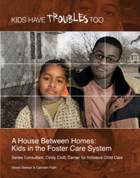 Library Binding A House Between Homes: Kids in the Foster Care System Book