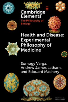 Health and Disease: Experimental Philosophy of Medicine (Elements in the Philosophy of Biology)