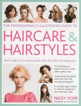 Hardcover The Professional's Illustrated Guide to Haircare & Hairstyles: With 280 Style Ideas and Step-By-Step Techniques Book