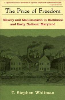 Paperback The Price of Freedom: Slavery and Freedom in Baltimore and Early National Maryland Book