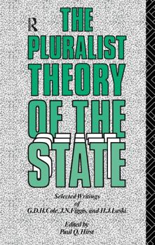 Hardcover The Pluralist Theory of the State: Selected Writings of G.D.H. Cole, J.N. Figgis and H.J. Laski Book