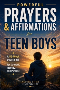 Paperback Powerful Prayers & Affirmations for Teen Boys: A 52-Week Devotional for Strength, Identity, and Purpose Book
