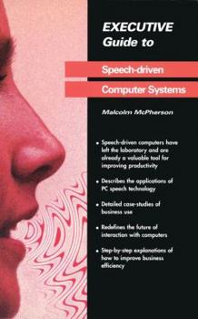 Paperback Executive Guide to Speech-Driven Computer Systems Book