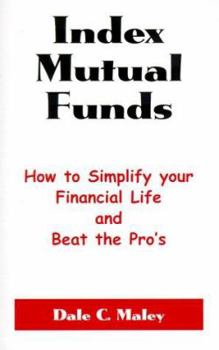 Paperback Index Mutual Funds: How to Simplify Your Financial Life and Beat the Pro's Book