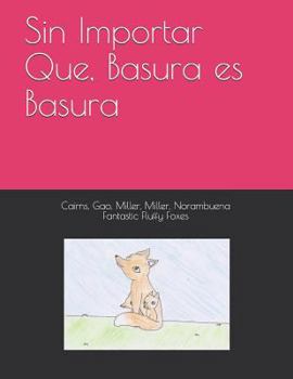 Paperback Sin Importar Que, Basura es Basura [Spanish] Book