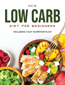 Paperback NEW Low Carb Diet for Beginners: Including 7-day nutrition plan Book