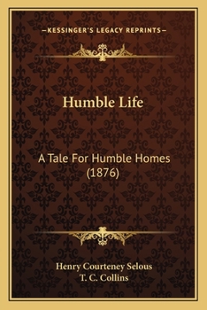 Paperback Humble Life: A Tale For Humble Homes (1876) Book