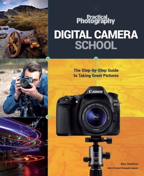 Hardcover Digital Camera School: The Step-By-Step Guide to Taking Great Pictures Book