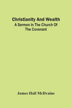 Christianity And Wealth: A Sermon In The Church Of The Covenant