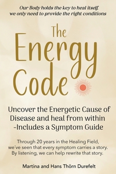 Paperback The Energy Code: Uncover the Energetic Cause of Disease and Heal From Within - Includes a Symptom Guide Book