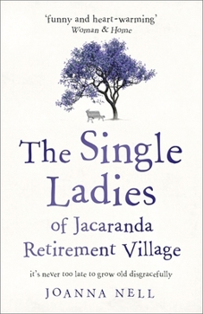 Paperback The Single Ladies of Jacaranda Retirement Village: an uplifting and hilarious tale of love and friendship Book