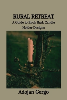 Paperback Rural Retreat: A Guide to Birch Bark Candle Holder Designs Book