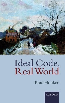 Paperback Ideal Code, Real World a Rule-Consequentialist Theory of Morality Book