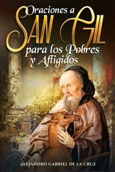Oraciones a San Gil para los Pobres y Afligidos (Spanish Edition)