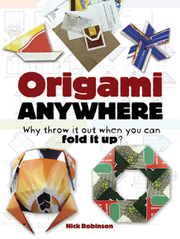 Paperback Origami Anywhere: Why Throw It Out When You Can Fold It Up? Book