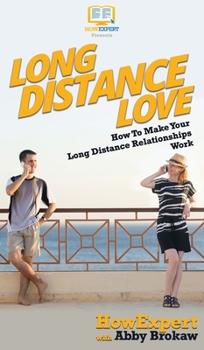 Hardcover Long Distance Love: How To Make Your Long Distance Relationships Work Book