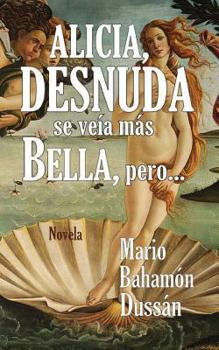 Paperback Alicia, desnuda se veia mas bella, pero... [Spanish] Book
