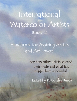 Paperback International Watercolor Artists, Book 2: Handbook for Aspiring Artists and Art Lovers Book