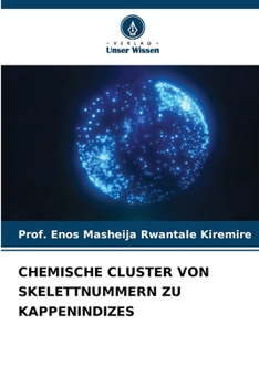 Chemische Cluster Von Skelettnummern Zu Kappenindizes (German Edition)