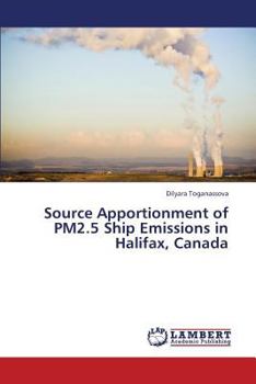 Paperback Source Apportionment of Pm2.5 Ship Emissions in Halifax, Canada Book