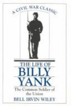 Hardcover The Life of Billy Yank: The Common Soldier of the Union Book