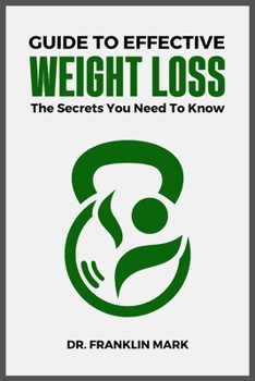 Paperback Guide to Effective Weight Loss: The Secrets You Need To Know Book