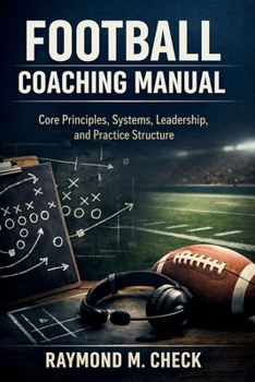 Paperback Football Coaching Manual: Core principles systems leadership and practice structure Book