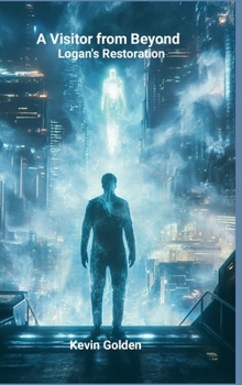 Hardcover A Visitor from Beyond: Logan's Restoration Book