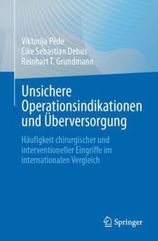 Paperback Unsichere Operationsindikationen und Überversorgung: Häufigkeit chirurgischer und interventioneller Eingriffe im internationalen Vergleich (German Edition) Book