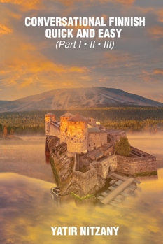 Paperback Conversational Finnish Quick and Easy - Part 1, 2 And 3 Book