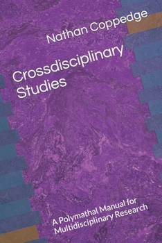 Crossdisciplinary Studies: A Polymathal Manual for Multidisciplinary Research