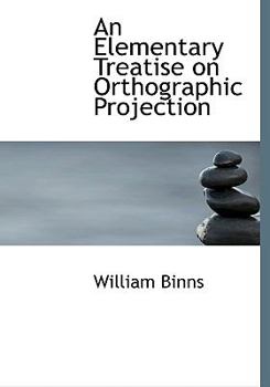 Paperback An Elementary Treatise on Orthographic Projection [Large Print] Book