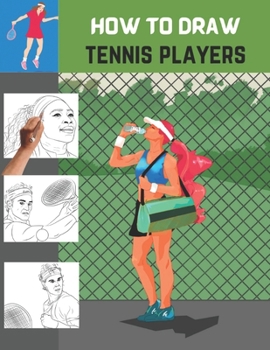 Paperback How To Draw Tennis Players: The Step-by-step Way To Draw Tennis Players Book