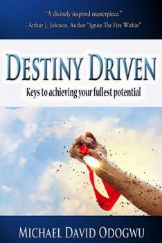 Paperback Destiny Driven: Keys To Achieving Your Fullest Potential Book