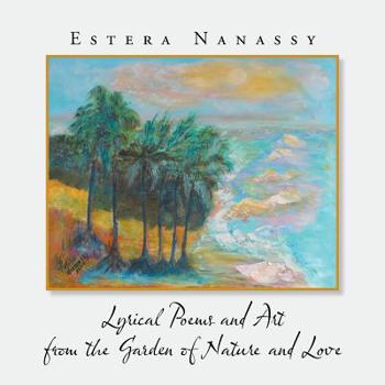 Paperback Lyrical Poems and Art from the Garden of Nature and Love Book