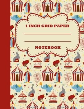 Paperback 1 Inch Grid Paper Notebook: Graph Paper Notebook. 1 Inch Graph Paper. Grid Paper Journal 8.5x11 in. Circus Book