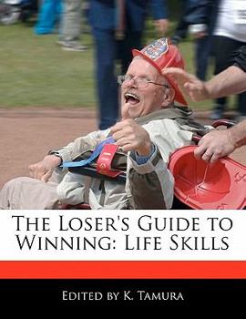 The Loser's Guide to Winning : Life Skills