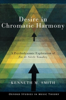 Paperback Desire in Chromatic Harmony: A Psychodynamic Exploration of Fin de Siècle Tonality Book