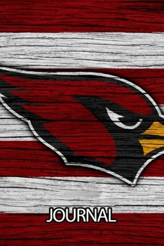 Journal: The Arizona Cardinals Professional American Football Valley of the Sun Team Soft Glossy Cover Daily Creative Writing Workbook for Teens & ... Woman Journal Paper 6 x 9 Inches 110 Pages