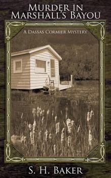 Murder in Marshall's Bayou - Book #1 of the Dassas Cormier Mystery