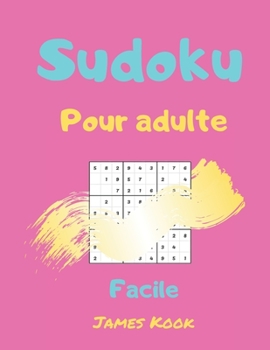 Paperback Sudoku facile pour adulte: - 200 grilles de sudoku niveau facile avec les solutions. Made in France. Logique mathématique et travail de la mémoir [French] Book