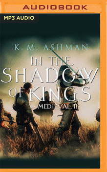 In the Shadow of Kings - Book #2 of the Medieval