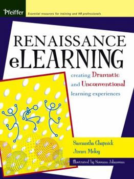 Hardcover Renaissance eLearning: Creating Dramatic and Unconventional Learning Experiences Book