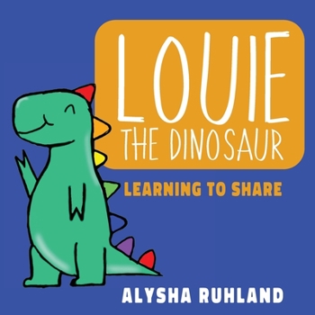 Paperback Louie the dinosaur: Learning to Share Book