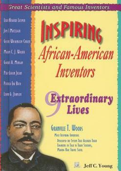 Inspiring African-American Inventors: 9 Extraordinary Lives - Book  of the Great Scientists and Famous Inventors