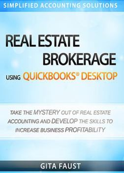 Paperback Real Estate Brokerage Using QuickBooks Desktop: Simplified Accounting Solutions Book