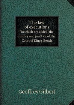 Paperback The law of executions To which are added, the history and practice of the Court of King's Bench Book